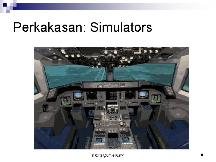 Perkakasan: Simulators nazlita@um. edu. my 8 