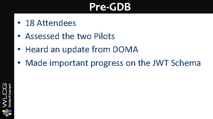 Pre-GDB • • 18 Attendees Assessed the two Pilots Heard an update from DOMA