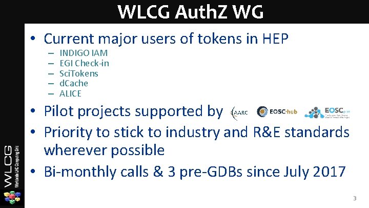 WLCG Auth. Z WG • Current major users of tokens in HEP – –