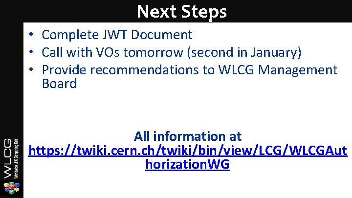 Next Steps • Complete JWT Document • Call with VOs tomorrow (second in January)