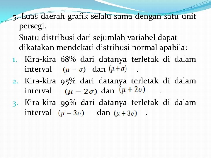 5. Luas daerah grafik selalu sama dengan satu unit persegi. Suatu distribusi dari sejumlah