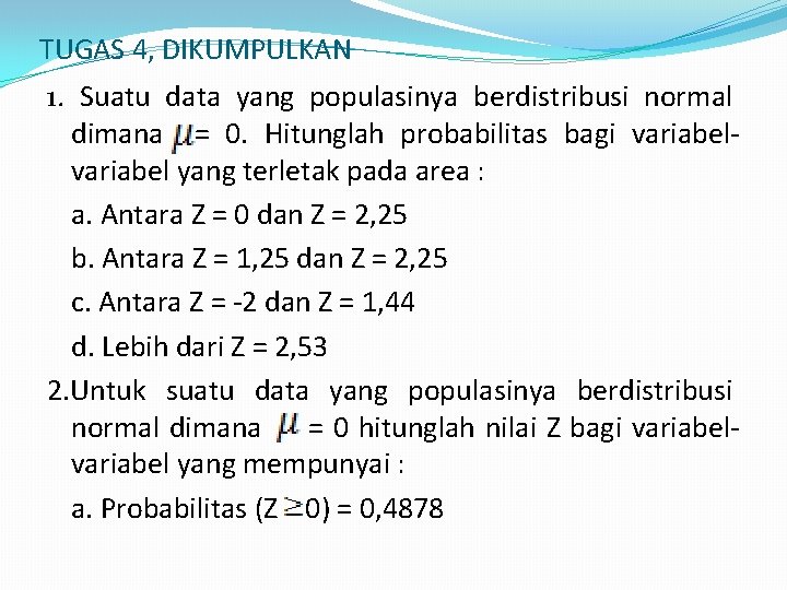 TUGAS 4, DIKUMPULKAN 1. Suatu data yang populasinya berdistribusi normal dimana = 0. Hitunglah