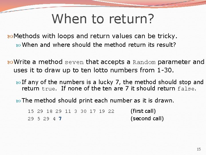 When to return? Methods with loops and return values can be tricky. When and