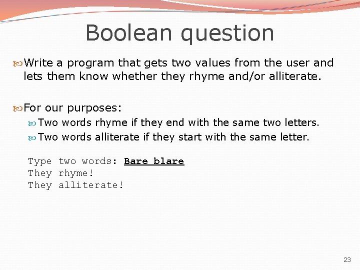 Boolean question Write a program that gets two values from the user and lets