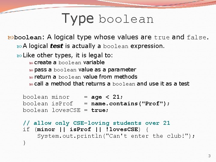 Type boolean: A logical type whose values are true and false. A logical test