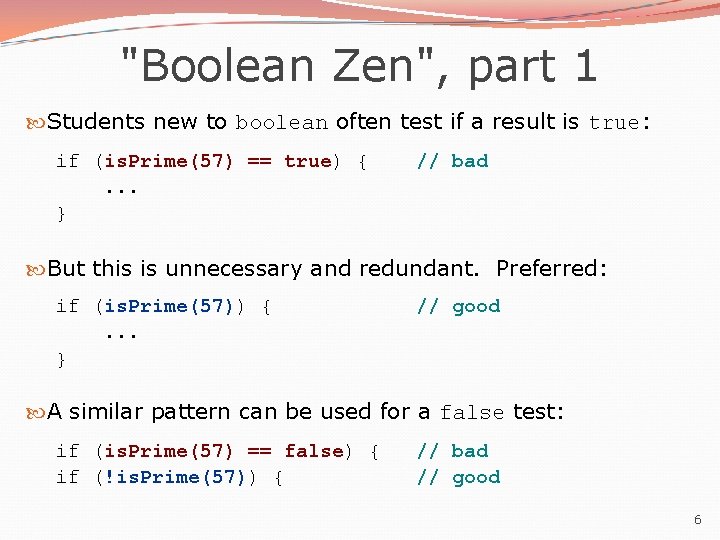 "Boolean Zen", part 1 Students new to boolean often test if a result is