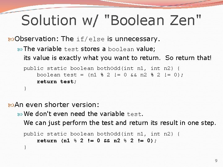 Solution w/ "Boolean Zen" Observation: The if/else is unnecessary. The variable test stores a