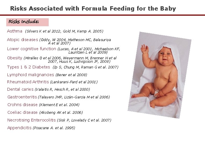 Risks Associated with Formula Feeding for the Baby Risks Include: Asthma (Silvers K et Risks Associated with Formula Feeding for the Baby Risks Include: Asthma (Silvers K et