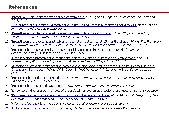 References 14. ‘Breast milk: an unappreciated source of stem cells’ Mc. Gregor JA, Rogo References 14. ‘Breast milk: an unappreciated source of stem cells’ Mc. Gregor JA, Rogo
