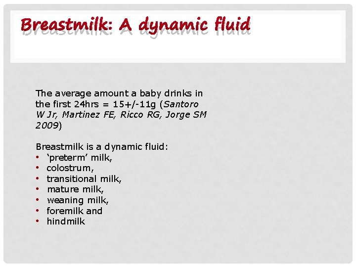 Breastmilk: A dynamic fluid The average amount a baby drinks in the first 24 Breastmilk: A dynamic fluid The average amount a baby drinks in the first 24