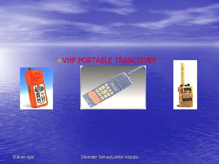 v. VHF Bahan Ajar PORTABLE TRANCEIVER Silvester Simau/Lektor Kepala 