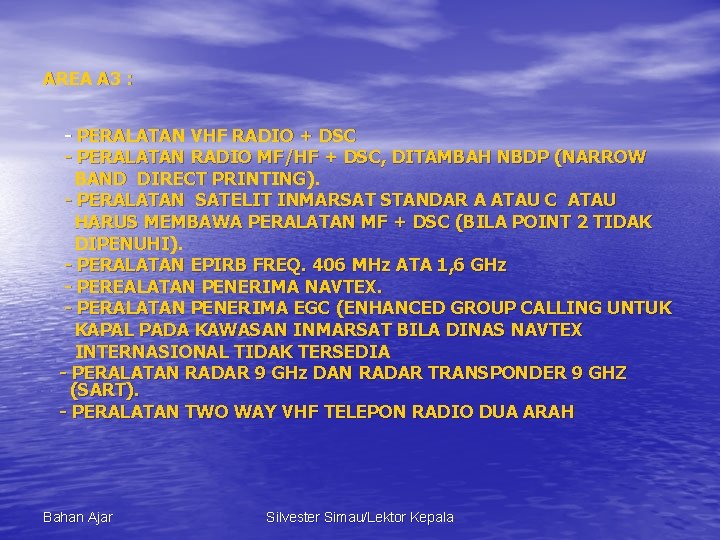 AREA A 3 : - PERALATAN VHF RADIO + DSC - PERALATAN RADIO MF/HF