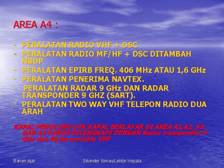 AREA A 4 : - PERALATAN RADIO VHF + DSC - PERALATAN RADIO MF/HF