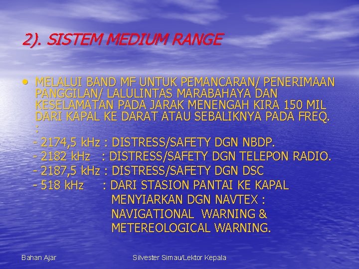 2). SISTEM MEDIUM RANGE • MELALUI BAND MF UNTUK PEMANCARAN/ PENERIMAAN PANGGILAN/ LALULINTAS MARABAHAYA