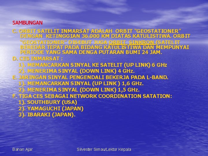 SAMBUNGAN C. ORBIT SATELIT INMARSAT ADALAH ORBIT “GEOSTATIONER” DENGAN KETINGGIAN 36. 000 KM DIATAS