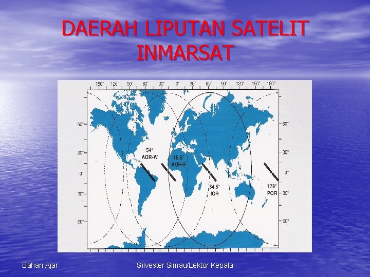 DAERAH LIPUTAN SATELIT INMARSAT Bahan Ajar Silvester Simau/Lektor Kepala 