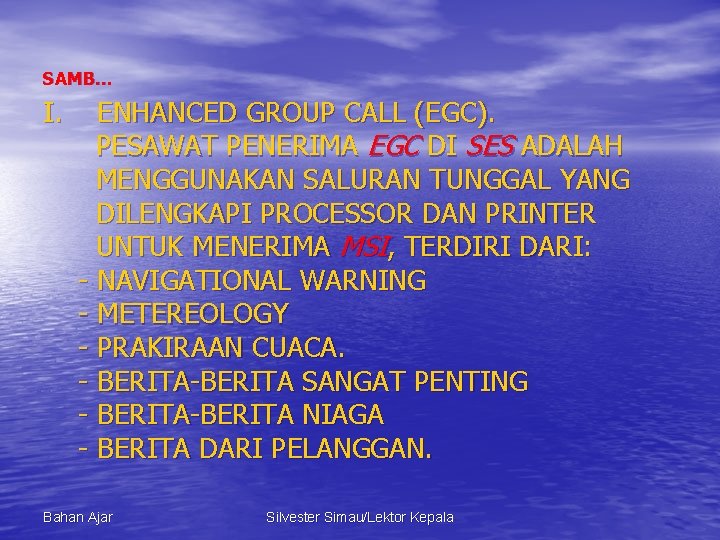 SAMB. . . I. ENHANCED GROUP CALL (EGC). PESAWAT PENERIMA EGC DI SES ADALAH