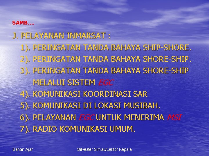 SAMB…. J. PELAYANAN INMARSAT : 1). PERINGATAN TANDA BAHAYA SHIP-SHORE. 2). PERINGATAN TANDA BAHAYA