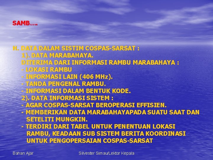 SAMB…. H. DATA DALAM SISTIM COSPAS-SARSAT : 1). DATA MARABAHAYA. DITERIMA DARI INFORMASI RAMBU