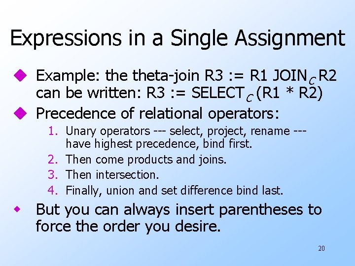 Expressions in a Single Assignment u Example: theta-join R 3 : = R 1