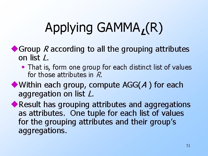 Applying GAMMAL(R) u. Group R according to all the grouping attributes on list L.