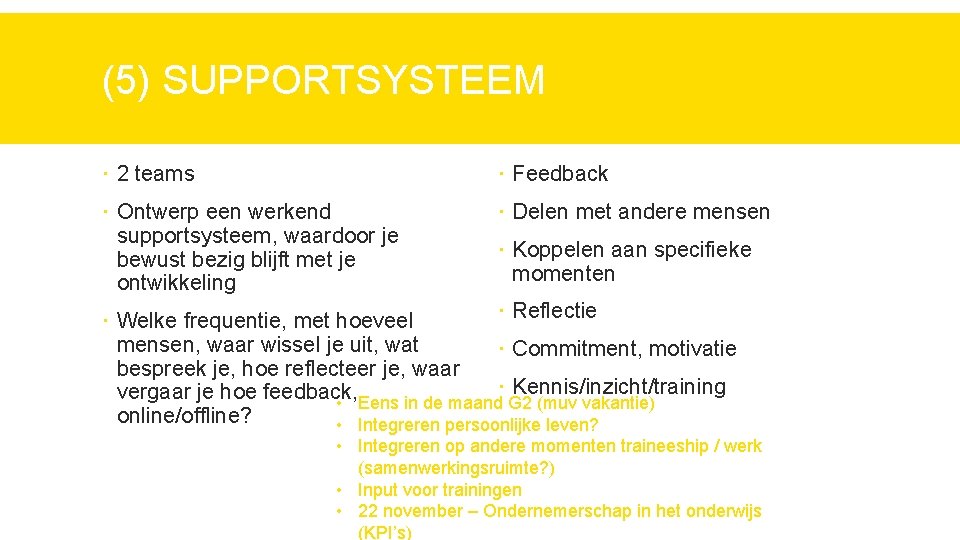 (5) SUPPORTSYSTEEM 2 teams Feedback Ontwerp een werkend supportsysteem, waardoor je bewust bezig blijft