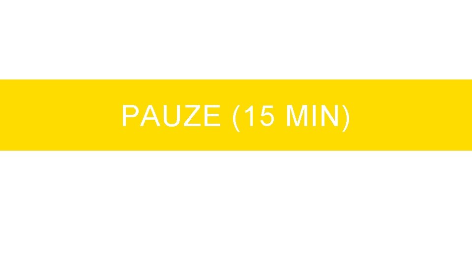 PAUZE (15 MIN) 