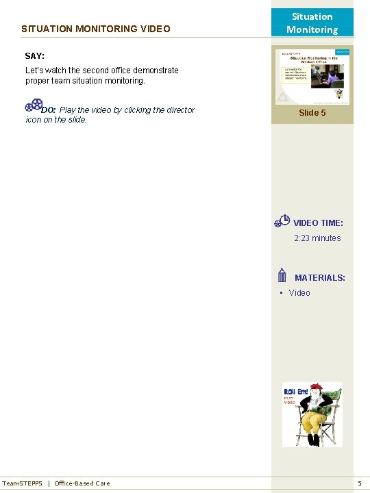 SITUATION MONITORING VIDEO Situation Monitoring SAY: Let’s watch the second office demonstrate proper team