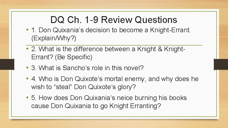 DQ Ch. 1 -9 Review Questions • 1. Don Quixania’s decision to become a