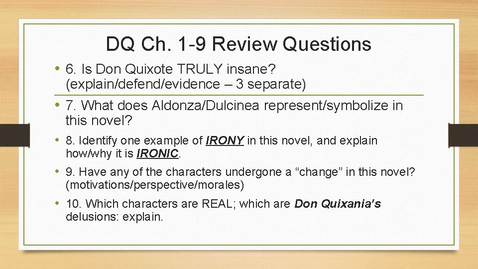 DQ Ch. 1 -9 Review Questions • 6. Is Don Quixote TRULY insane? (explain/defend/evidence