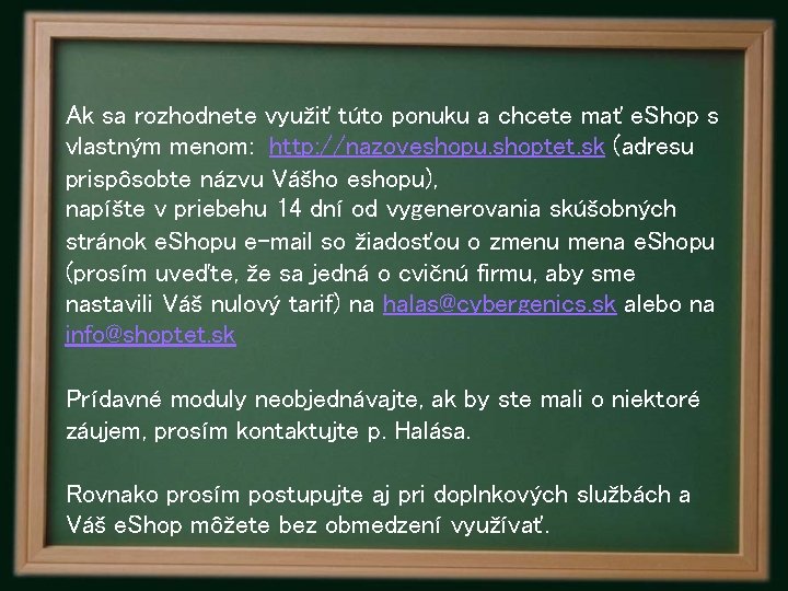 Ak sa rozhodnete využiť túto ponuku a chcete mať e. Shop s vlastným menom: