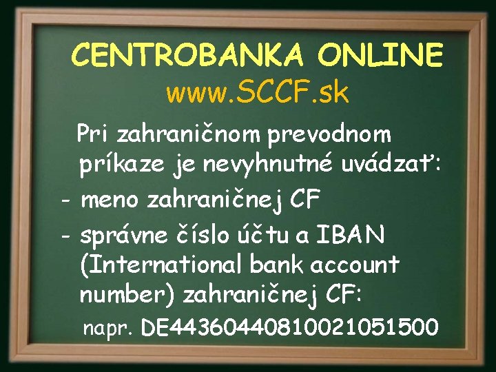 CENTROBANKA ONLINE www. SCCF. sk Pri zahraničnom prevodnom príkaze je nevyhnutné uvádzať: - meno