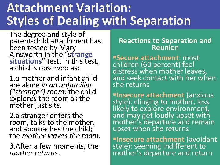Attachment Variation: Styles of Dealing with Separation The degree and style of parent-child attachment