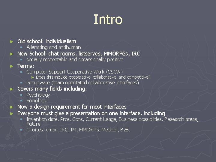 Intro ► Old school: individualism ► New School: chat rooms, listserves, MMORPGs, IRC ►