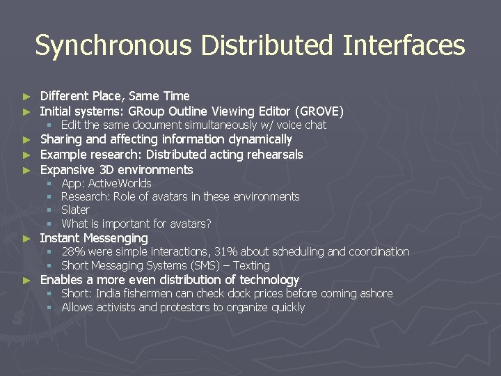 Synchronous Distributed Interfaces ► ► Different Place, Same Time Initial systems: GRoup Outline Viewing