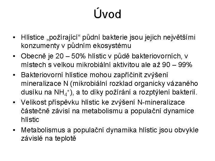 Úvod • Hlístice „požírající“ půdní bakterie jsou jejich největšími konzumenty v půdním ekosystému •