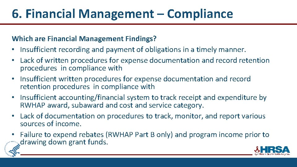 6. Financial Management – Compliance Which are Financial Management Findings? • Insufficient recording and