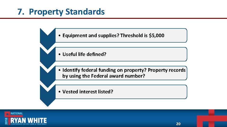 7. Property Standards • Equipment and supplies? Threshold is $5, 000 • Useful life