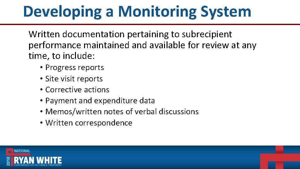 Developing a Monitoring System Written documentation pertaining to subrecipient performance maintained and available for