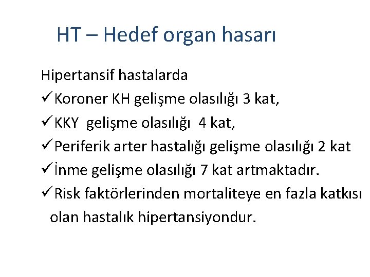 HT – Hedef organ hasarı Hipertansif hastalarda üKoroner KH gelişme olasılığı 3 kat, üKKY