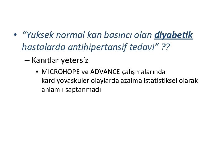  • “Yüksek normal kan basıncı olan diyabetik hastalarda antihipertansif tedavi” ? ? –