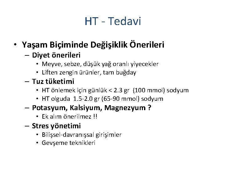 HT - Tedavi • Yaşam Biçiminde Değişiklik Önerileri – Diyet önerileri • Meyve, sebze,