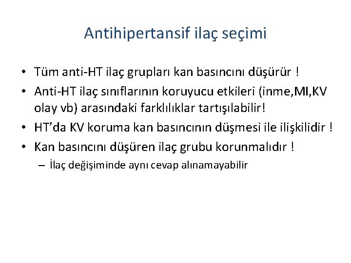 Antihipertansif ilaç seçimi • Tüm anti-HT ilaç grupları kan basıncını düşürür ! • Anti-HT