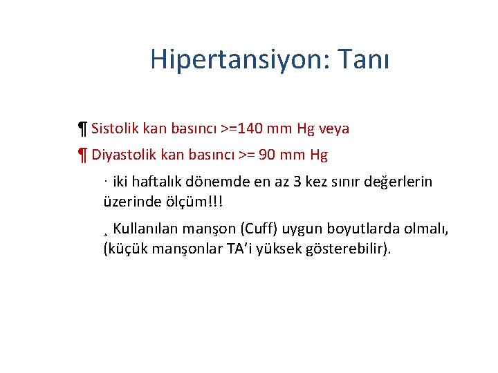 Hipertansiyon: Tanı ¶ Sistolik kan basıncı >=140 mm Hg veya ¶ Diyastolik kan basıncı