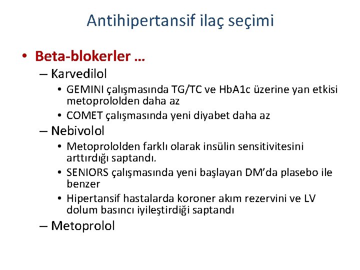 Antihipertansif ilaç seçimi • Beta-blokerler … – Karvedilol • GEMINI çalışmasında TG/TC ve Hb.