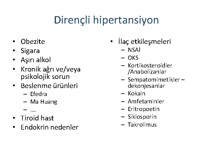 Dirençli hipertansiyon Obezite Sigara Aşırı alkol Kronik ağrı ve/veya psikolojik sorun • Beslenme ürünleri