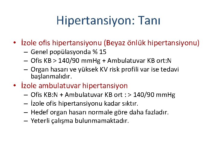 Hipertansiyon: Tanı • İzole ofis hipertansiyonu (Beyaz önlük hipertansiyonu) – Genel popülasyonda % 15