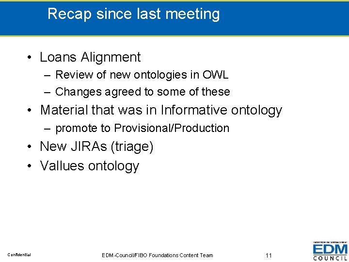 Recap since last meeting • Loans Alignment – Review of new ontologies in OWL