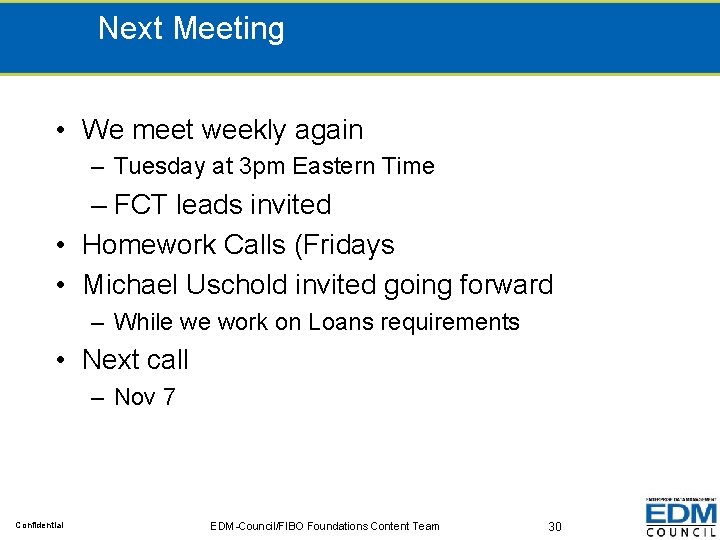 Next Meeting • We meet weekly again – Tuesday at 3 pm Eastern Time