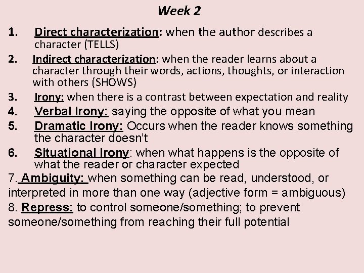 Week 2 1. Direct characterization: when the author describes a character (TELLS) 2. Indirect